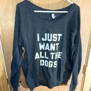 “I just want all the dogs” Women’s size XL